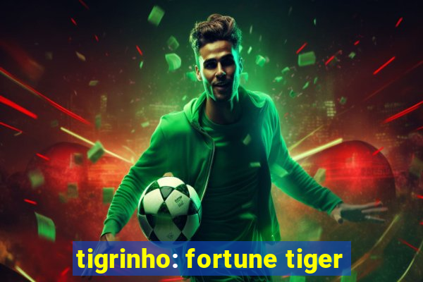 tigrinho: fortune tiger